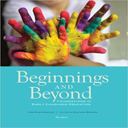 Test Bank for Beyond Foundations in Early Childhood Education 9th Edition by Gordon Solutions Manual 1133936962 9781133936961