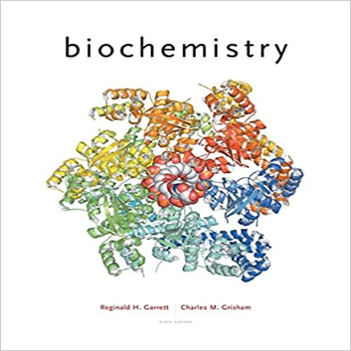 Test Bank for Biochemistry 6th Edition by Garrett and Grisham ISBN 1305577205 9781305577206