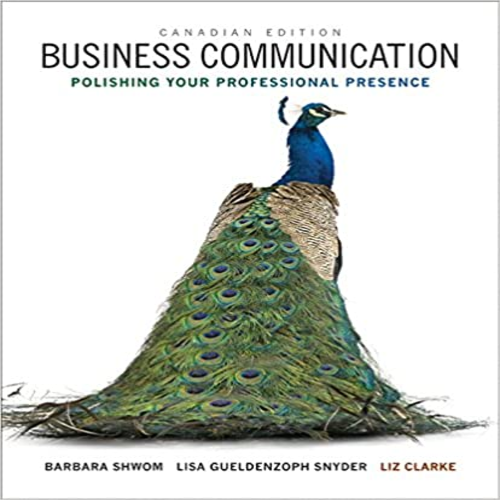 Test Bank for Business Communication Polishing Your Professional Presence Canadian 1st Edition by Shwom Snyder Clarke ISBN 9780133427660 0133427668