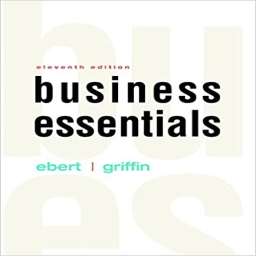 Test Bank for Business Essentials 11th Edition by Ebert and Griffin ISBN 0134129962 9780134129969