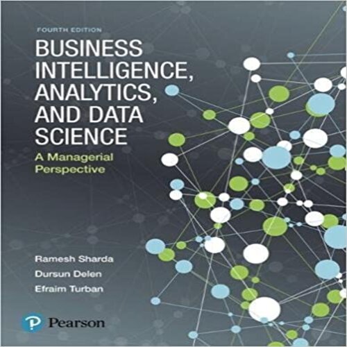Test Bank for Business Intelligence Analytics and Data Science A Managerial Perspective 4th Edition by Sharda Delen Turban ISBN 0134633288 9780134633282