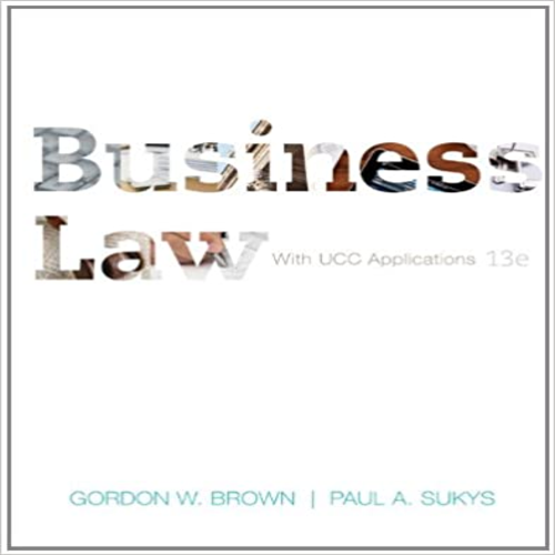 Test Bank for Business Law with UCC Applications 13th Edition by Brown ISBN 0073524956 9780073524955