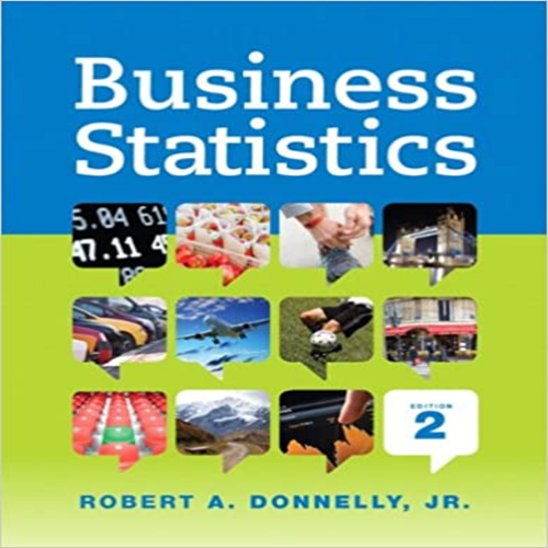 Test Bank for Business Statistics 2nd Edition by Donnelly ISBN 0321925122 9780321925121