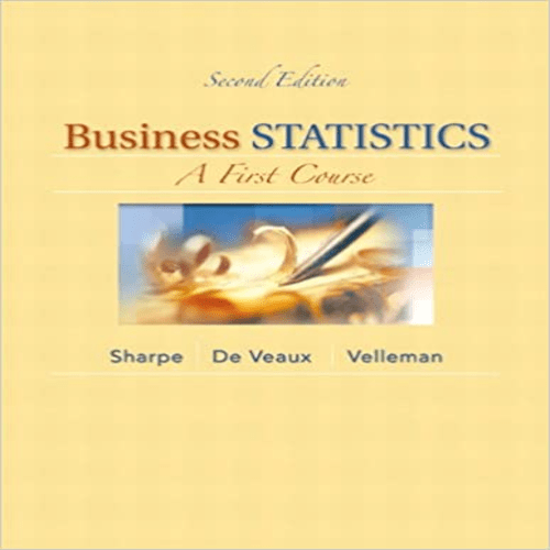 Test Bank for Business Statistics A First Course 2nd Edition by Sharpe Veaux Velleman ISBN 0321838696 9780321838698