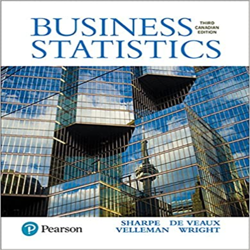 Test Bank for Business statistics canadian 3rd Edition by Wright Sharpe Velleman Veaux ISBN 9780133899122 0133899128