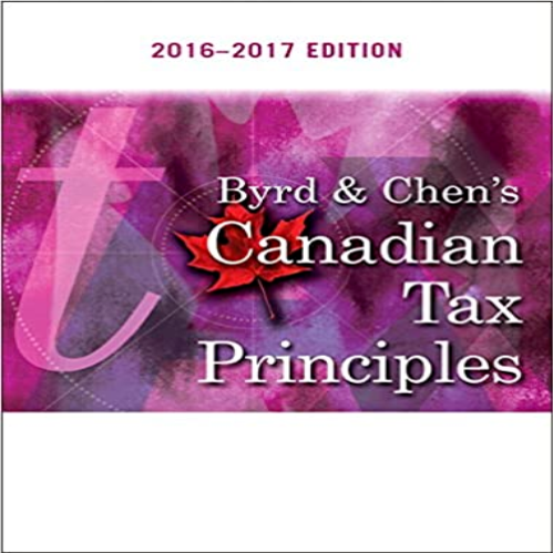 Test Bank for Byrd and Chens Canadian Tax Principles Canadian 1st Edition by Chen and Byrd ISBN 0134568397 9780134568393