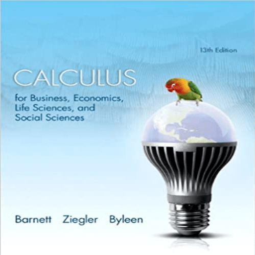  Test Bank for Calculus for Business Economics Life Sciences and Social Sciences 13th Edition by Barnett Ziegler and Byleen ISBN 0321925130 9780321925138