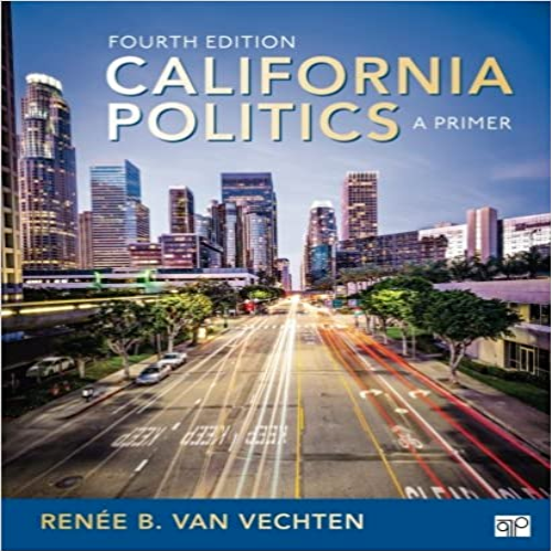 Test Bank for California Politics A Primer 4th Edition by Vechten ISBN 1483375595 9781483375595