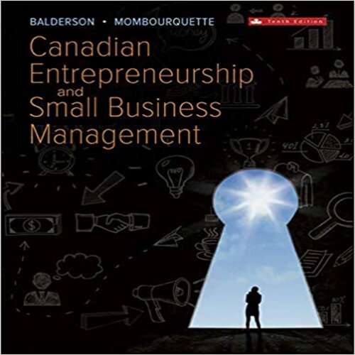 Test Bank for Canadian Entrepreneurship and Small Business Management Canadian 10th Edition by Balderson and Mombourquette ISBN 1259102688 9781259102684