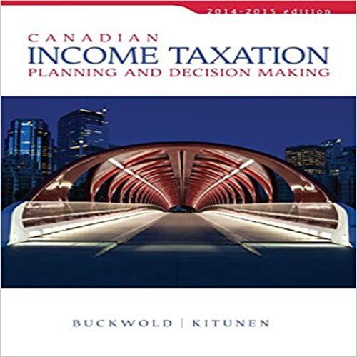 Test Bank for Canadian Income Taxation 2014 2015 Planning and Decision Making Canadian 17th Edition Buckwold ISBN 1259094332 9781259094330