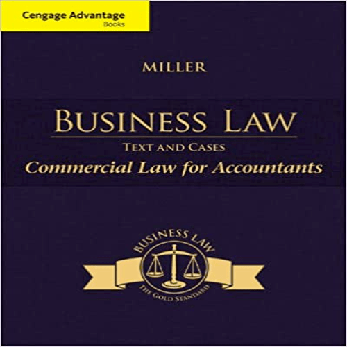 Test Bank for Cengage Advantage Books Business Law Text and Cases Commercial Law for Accountants 1st Edition by Miller ISBN 128577017X 9781285770178