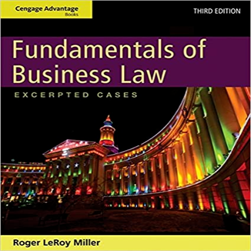 Test Bank for Cengage Advantage Books Fundamentals of Business Law Excerpted Cases 3rd Edition by Miller ISBN 1133187803 9781133187806