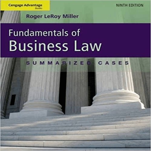 Test Bank for Cengage Advantage Books Fundamentals of Business Law Summarized Cases 9th Edition by Miller ISBN 1285216407 9781111530624