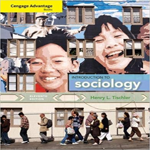 Test Bank for Cengage Advantage Books Introduction to Sociology 11th Edition by Henry Tischler ISBN 1133588085 9781133588085