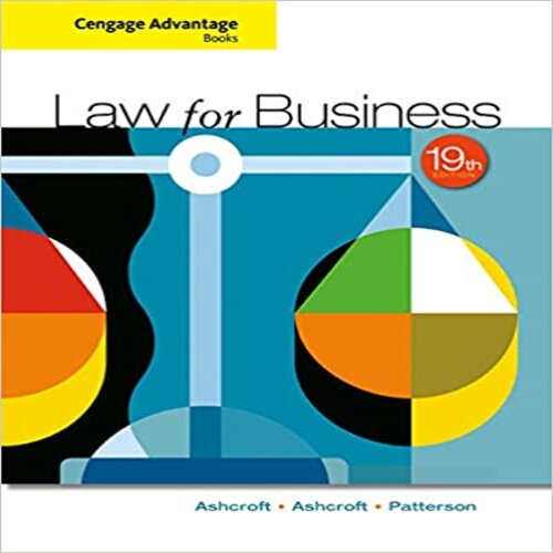 Test Bank for Cengage Advantage Books Law for Business 19th Edition by Ashcroft Ashcroft Patterson ISBN 1305654927 9781305654921