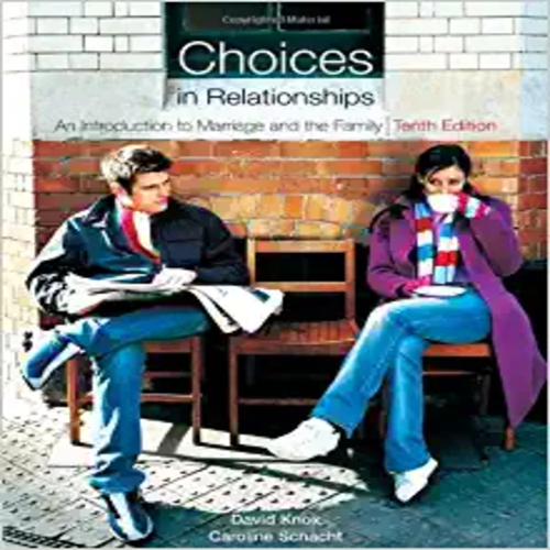 Test Bank for Choices in Relationships An Introduction to Marriage and the Family 10th Edition by Knox Schacht ISBN 0495808431 9780495808435