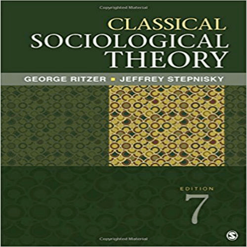 Test Bank for Classical Sociological Theory 7th Edition by Ritzer Stepnisky ISBN 9781506325576