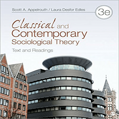 Test Bank for Classical and Contemporary Sociological Theory Text and Readings 3rd Edition by Appelrouth Edles ISBN 1452203628 9781452203621