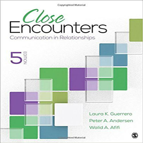 Test Bank for Close Encounters Communication in Relationships 5th Edition by Guerrero ISBN 150637672X 9781506376721