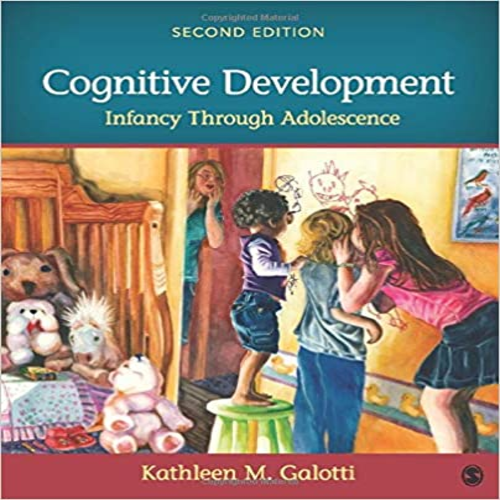 Test Bank for Cognitive Development Infancy Through Adolescence 2nd Edition by Galotti ISBN 1483379175 9781483379173