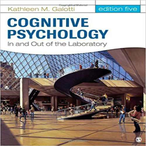 Test Bank for Cognitive Psychology In and Out of the Laboratory 5th Edition by Galotti ISBN 1452230323 9781452230320