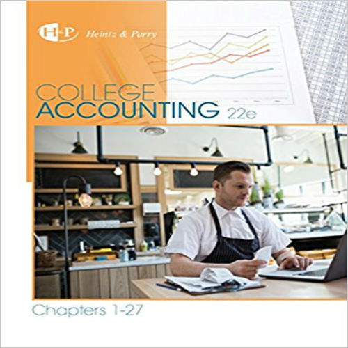 Test Bank for College Accounting Chapters 1 27 22nd Edition by Heintz and Parry ISBN 130566616X 9781305666160