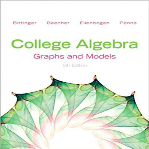 Test Bank for College Algebra Graphs and Models 5th Edition by Bittinger ISBN 0321783956 9780321783950