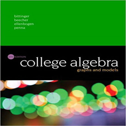 Test Bank for College Algebra Graphs and Models 6th Edition by Bittinger ISBN 013417903X 9780134179032