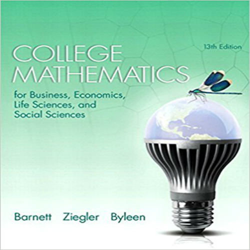 Test Bank for College Mathematics for Business Economics Life Sciences and Social Sciences 13th Edition by Barnett ISBN 0321945514 9780321945518