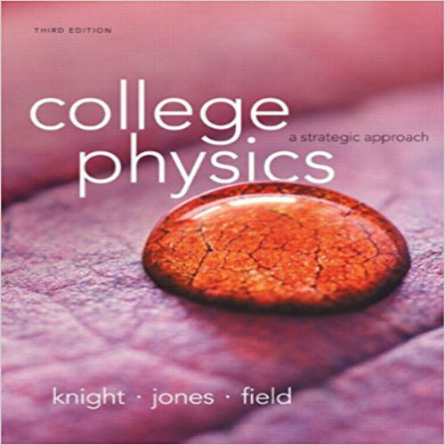 Test Bank for College Physics A Strategic Approach 3rd Edition by Knight ISBN 0321879724 9780321879721