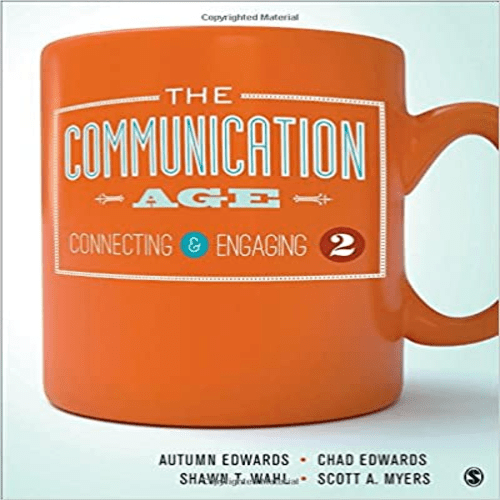 Test Bank for Communication Age Connecting and Engaging 2nd Edition by Edwards Wahl Myers ISBN 1483373703 9781483373706