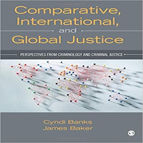 Test Bank for Comparative International and Global Justice Perspectives from Criminology and Criminal Justice 1st Edition by Banks and Baker ISBN 1483332381 9781483332383