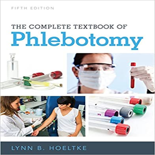 Test Bank for Complete Textbook of Phlebotomy 5th Edition by Hoeltke ISBN 1337284240 9781337284240