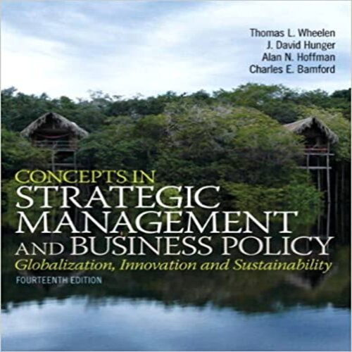 Test Bank for Concepts in Strategic Management and Business Policy 14th Edition by Wheelen Hunger Hoffman Bamford ISBN 0133126129 9780133126129