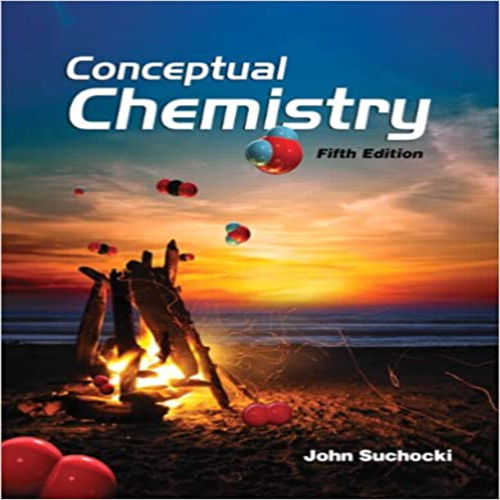 Test Bank for Conceptual Chemistry 5th Edition by Suchocki ISBN 0321804414 9780321804419