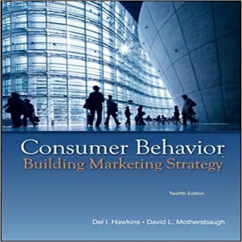 Test Bank for Consumer Behavior Building Marketing Strategy 12th Edition by Hawkins Mothersbaugh ISBN 0077645553 9780077645557