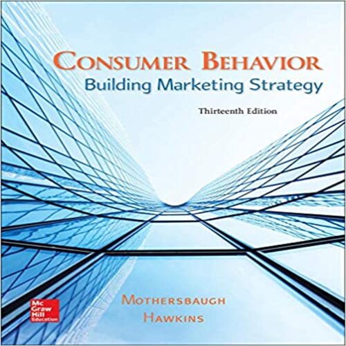  Test Bank for Consumer Behavior Building Marketing Strategy 13th Edition by Mothersbaugh Hawkins ISBN 1259232549 9781259232541 