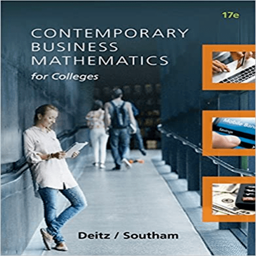 Test Bank for Contemporary Business Mathematics for Colleges 17th Edition by Deitz Southam ISBN 1305506685 9781305506688