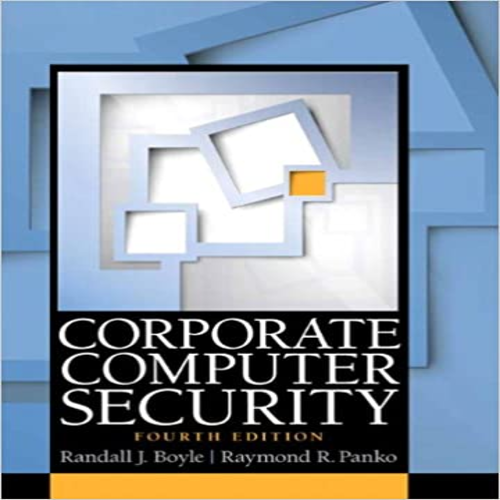 Test Bank for Corporate Computer Security 4th Edition by Boyle Panko ISBN 0133545199 9780133545197