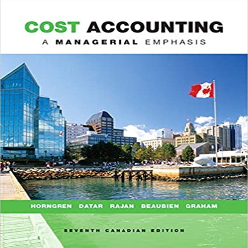 Test Bank for Cost Accounting A Managerial Emphasis Canadian 7th Edition by Horngren Datar Rajan ISBN 0133138445 9780133138443