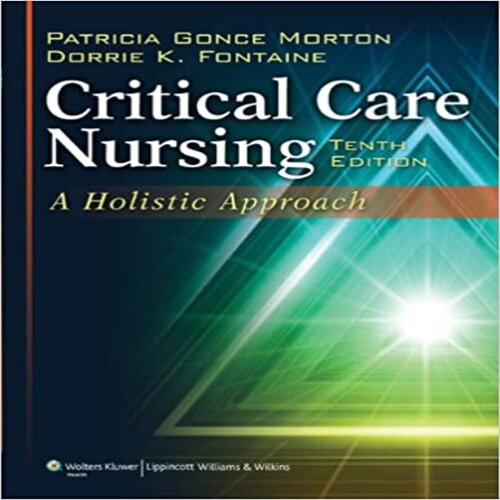 Test Bank for Critical Care Nursing A Holistic Approach 10th Edition by Morton Fontaine ISBN 1609137493 9781609137496