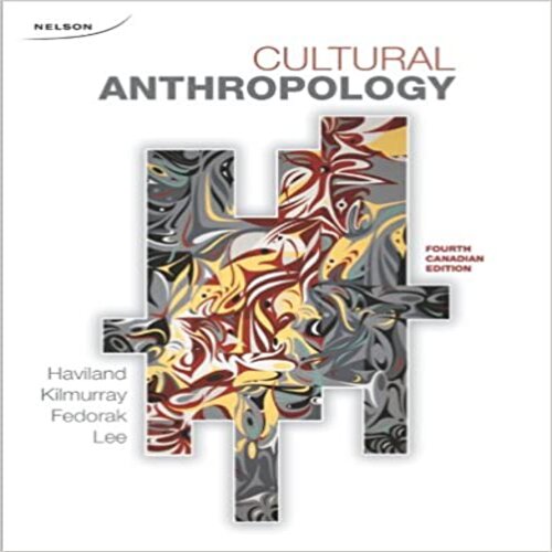 Test Bank for Cultural Anthropology Canadian Canadian 4th Edition by Haviland Kilmurray Fedorak Lee ISBN 0176648801 9780176648800