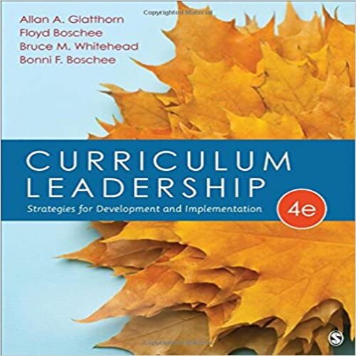 Test Bank for Curriculum Leadership Strategies for Development and Implementation 4th Edition by Glatthorn Boschee Whitehead ISBN 1483347389 9781483347387