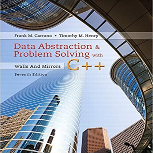 Test Bank for Data Abstraction and Problem Solving with C++ Walls and Mirrors 7th Edition by Carrano Henry ISBN 0134463978 9780134463971