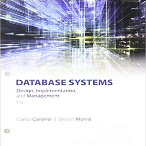 Test Bank for Database Systems Design Implementation and Management 12th Edition by Coronel and Morris ISBN 1305627482 9781305627482