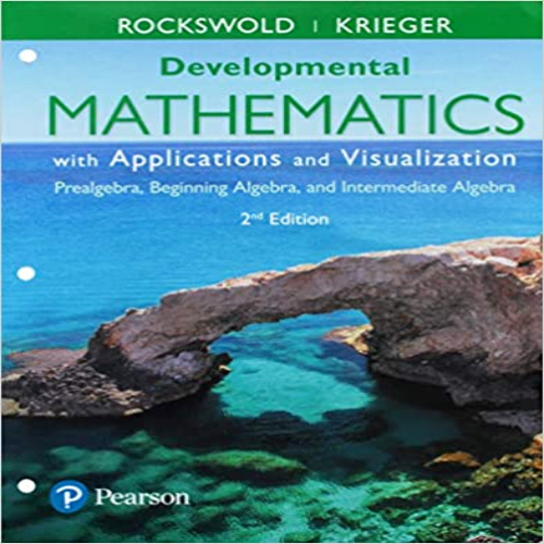 Test Bank for Developmental Mathematics with Applications and Visualization Prealgebra Beginning Algebra and Intermediate Algebra 2nd Edition by Rockswold Krieger ISBN 013476840X 9780134768403