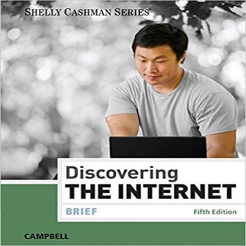 Test Bank for Discovering the Internet Brief 5th Edition by Jennifer Campbell ISBN 1285845412 9781285845418