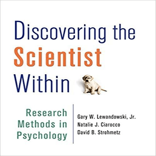 Test Bank for Discovering the Scientist Within Research Methods in Psychology 1st Edition by Lewandowski Ciarocco Strohmetz ISBN 1464120447 9781464120442