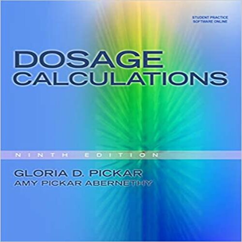 Test Bank for Dosage Calculations 9th Edition by Pickar and Abernethy ISBN 1439058474 9781439058473