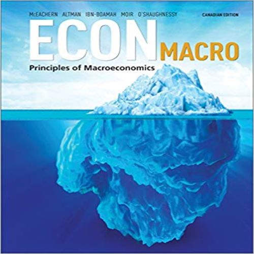 Test Bank for ECON Macro Canadian 1st Edition by McEachern O’Shaughnessy Altman Boamah Moir ISBN 0176502793 9780176502799